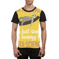 Saving Energy Data Science Quote Graphic T-shirt | Artistshot