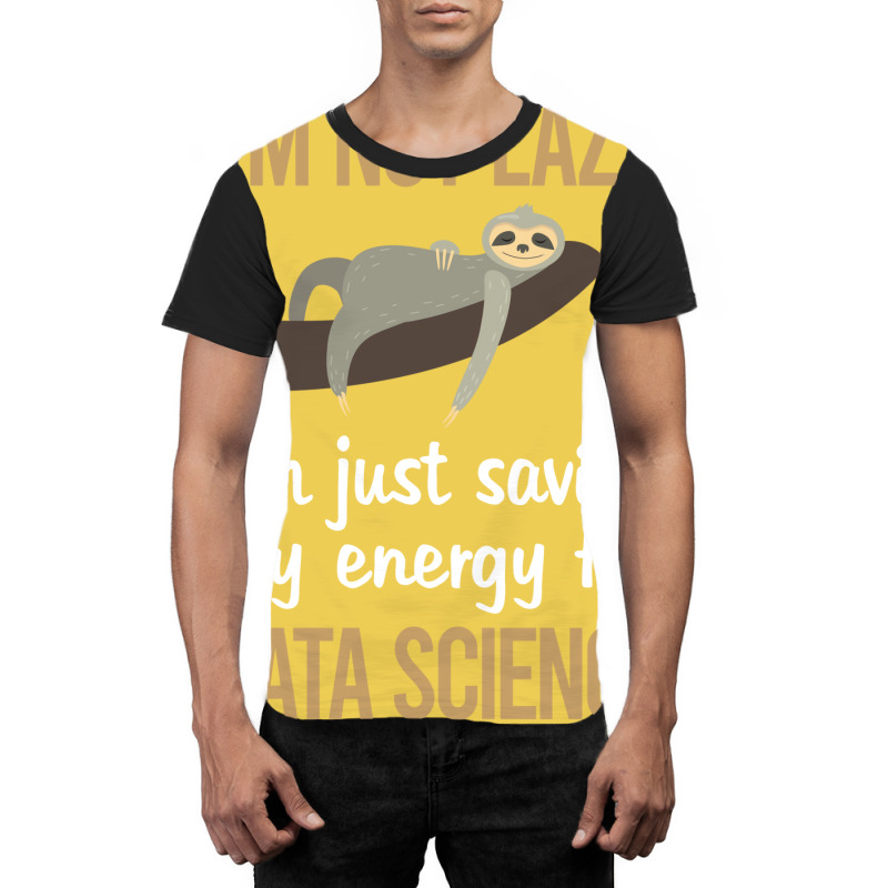 Saving Energy Data Science Quote Graphic T-shirt | Artistshot