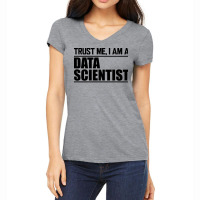 Data Scientist Trust Me Im A Data Scientist Women's V-neck T-shirt | Artistshot