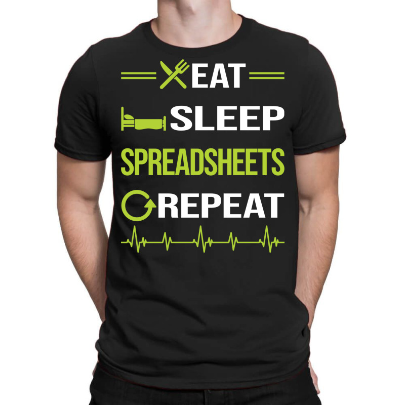 Funny Eat Sleep Repeat Spreadsheet Spreadsheets Qu T-shirt | Artistshot