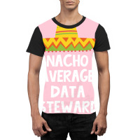 Data Steward Nacho Average Design Graphic T-shirt | Artistshot