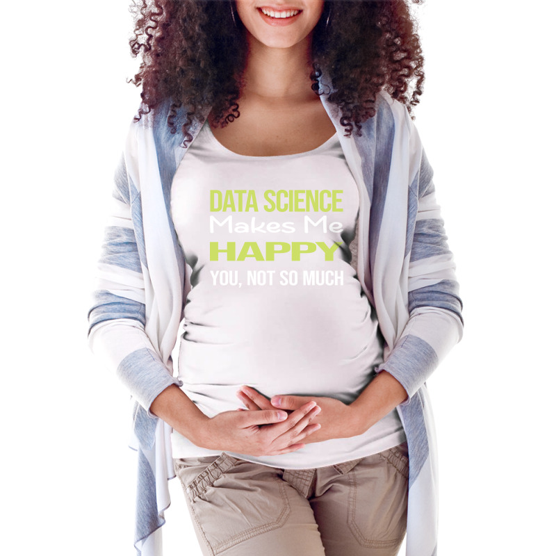 Funny Happy Data Science Retro Maternity Scoop Neck T-shirt by manofipiazzil | Artistshot