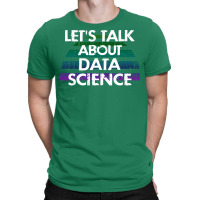 Lets Talk About Data Science Data Analysis Funny Q T-shirt | Artistshot