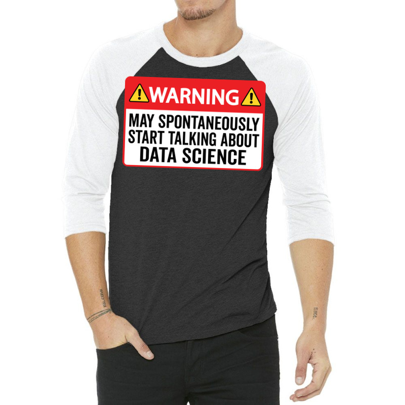 Warning May Spontaneously Start Talking About Data 3/4 Sleeve Shirt by bacsalgasmeyp | Artistshot