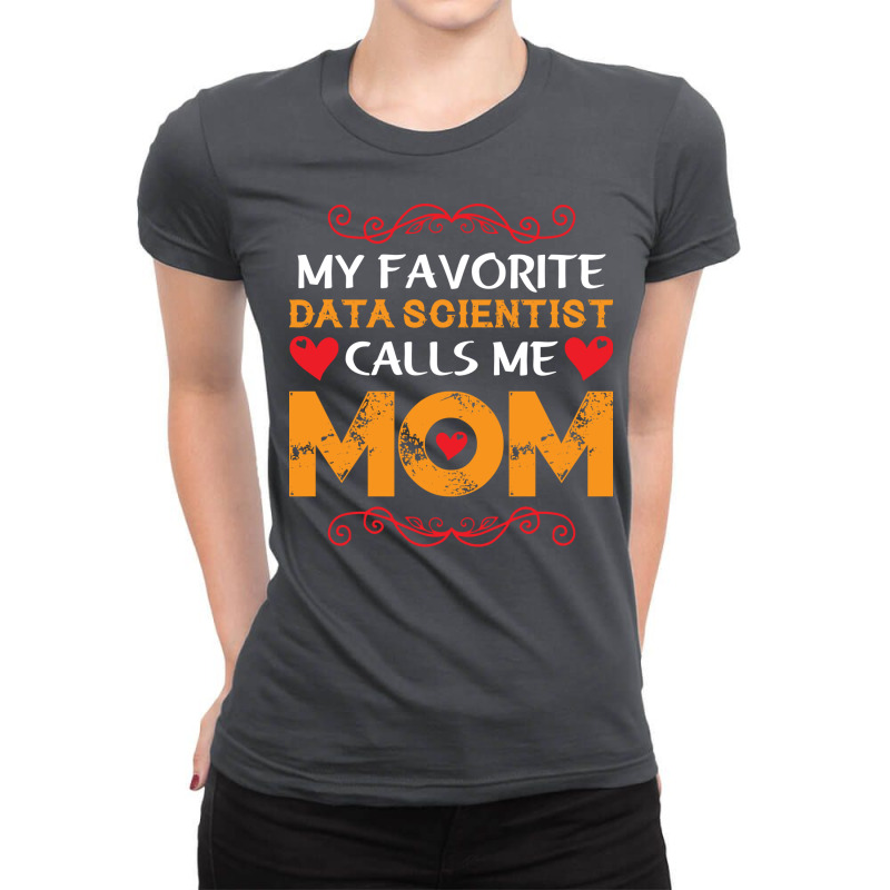 My Favorite Data Scientist Calls Me Mom Funny Retr Ladies Fitted T-Shirt by onkeimbomat | Artistshot