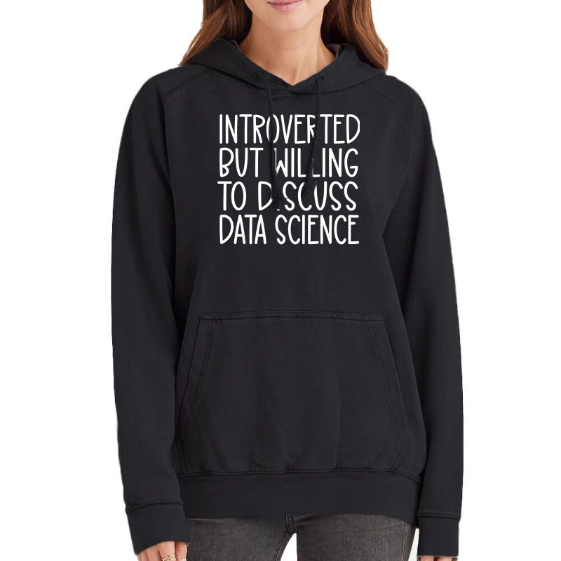 Introverted But Willing To Discuss Data Science Fu Vintage Hoodie | Artistshot