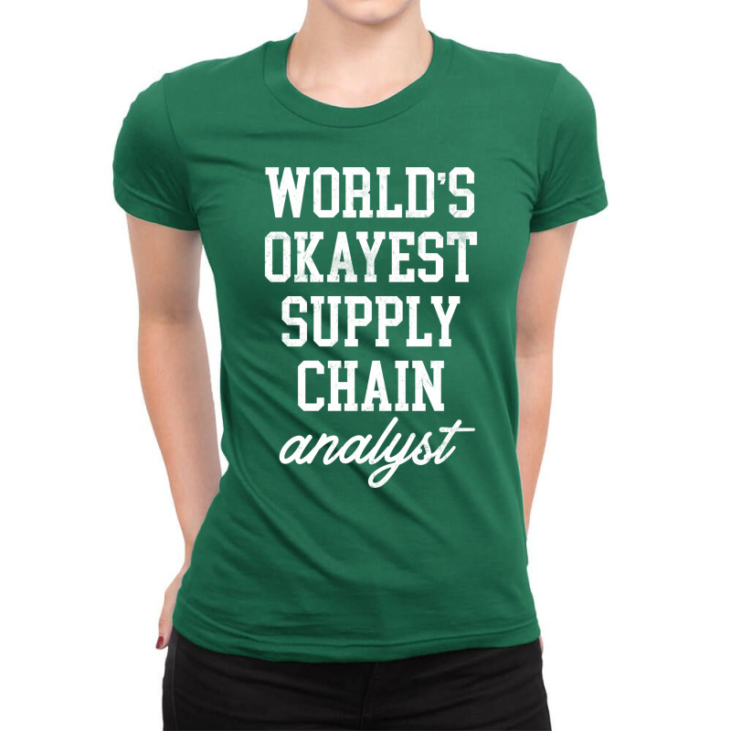 Supply Chain Analyst Worlds Okayest Design Ladies Fitted T-Shirt by selkeeuakap | Artistshot