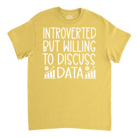 Introverted But Willing To Discuss Data Funny Data Classic T-shirt | Artistshot