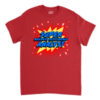 Super Business Intelligence Analyst Red Classic T-shirt | Artistshot