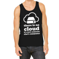 There Is No Cloud Its Just Someone Elses Computer Tank Top | Artistshot