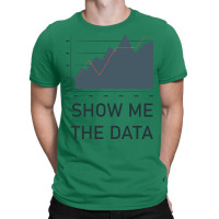 Show Me The Data Cool T-shirt | Artistshot