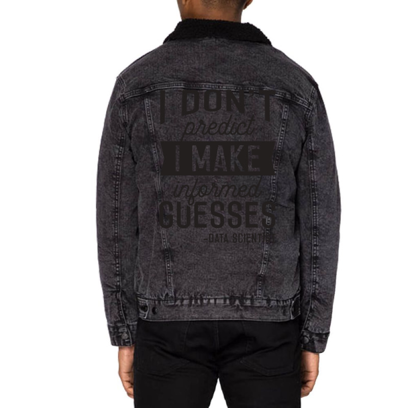 I Dont Predict I Make Informed Guesses Funny Data Unisex Sherpa-Lined Denim Jacket by fatmaluremeb | Artistshot