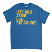 Lets Talk About Data Structures Algorithms Binary Classic T-shirt | Artistshot