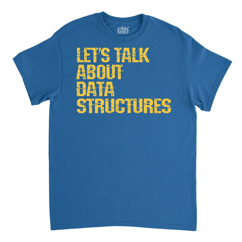 Lets Talk About Data Structures Algorithms Binary Classic T-shirt | Artistshot