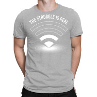 The Struggle Is Real Funny Programmer Gamer T-shirt | Artistshot