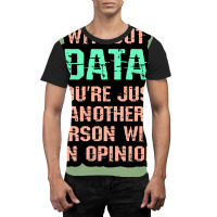 Without Data You Are Just Another Person With An O Graphic T-shirt | Artistshot