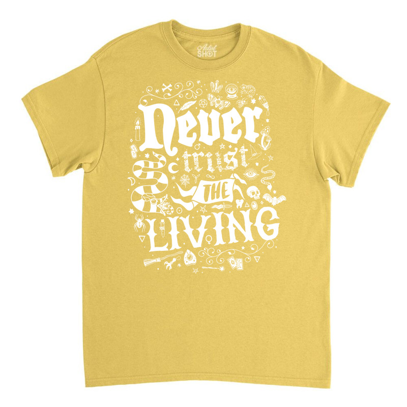 Never Trust The Living   Goth   Vintage Distressed Classic T-shirt | Artistshot