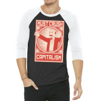 Must Crush Capitalism 3/4 Sleeve Shirt | Artistshot