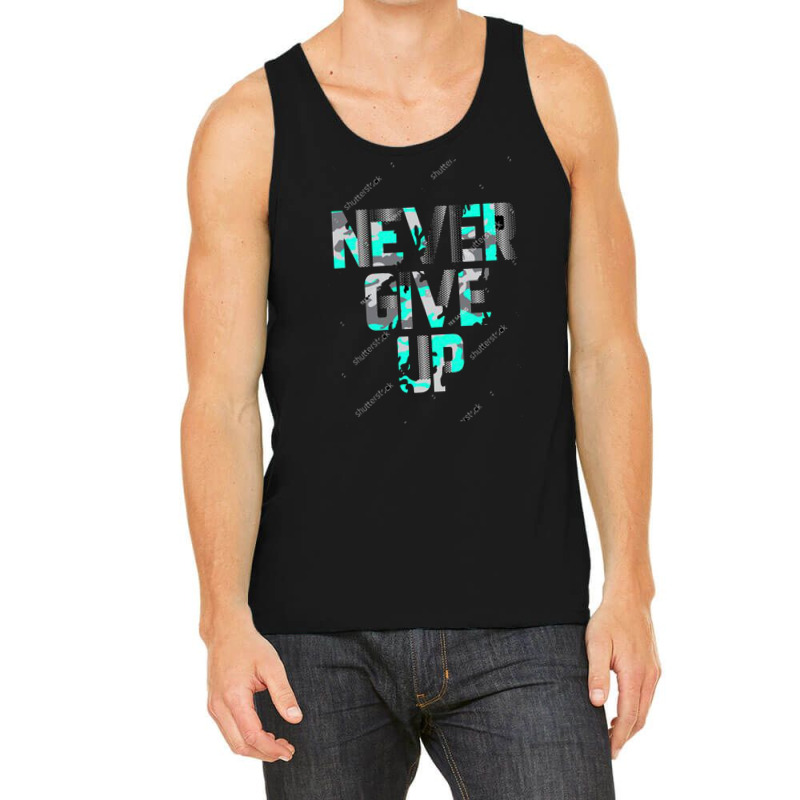 Never Give Up Tank Top | Artistshot