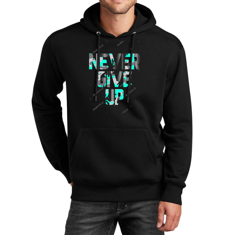 Never Give Up Unisex Hoodie | Artistshot