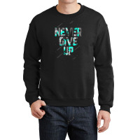 Never Give Up Crewneck Sweatshirt | Artistshot