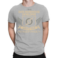 Data Warehouse Developer T  Superpower Gift Item T T-shirt | Artistshot