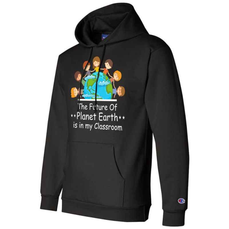 Earth Day Teacher Students Kids Quote Champion Hoodie by howedatooruu | Artistshot