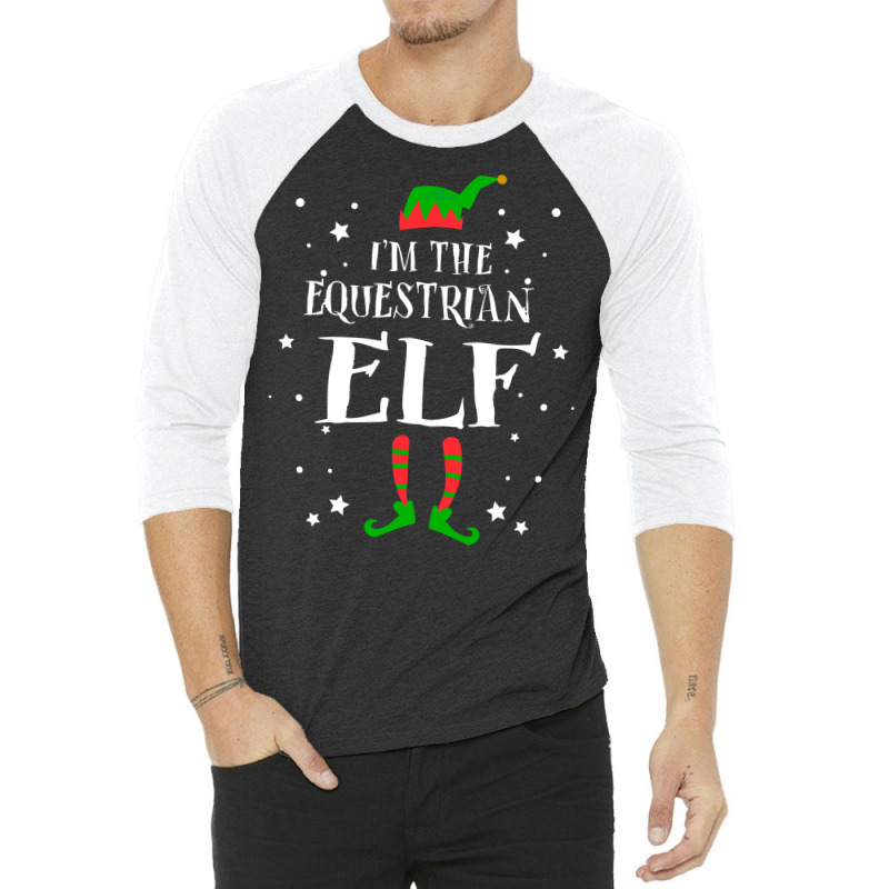 Im The Equestrian Elf Funny Cute Xmas Christmas Gi 3/4 Sleeve Shirt by lodenbuduanf | Artistshot