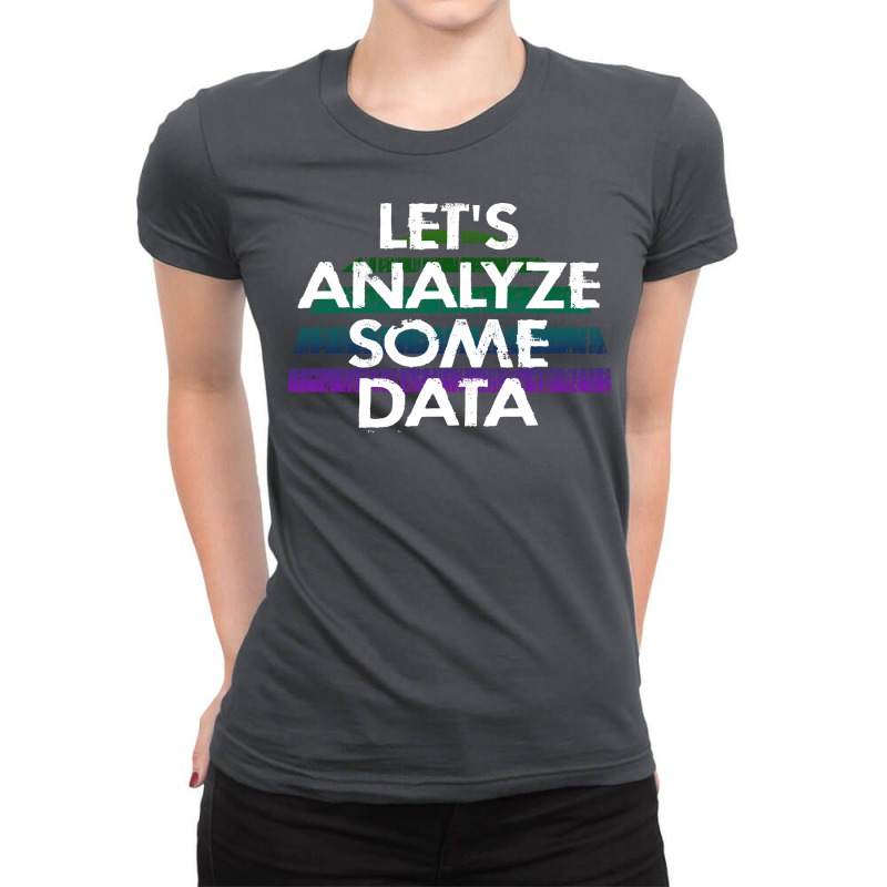 Lets Analyze Some Data Data Analytics Funny Quote Ladies Fitted T-Shirt by tbkmavugoc | Artistshot