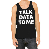 Talk Data To Me Girl Tank Top | Artistshot