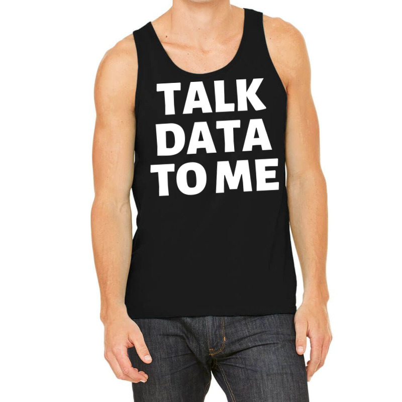 Talk Data To Me Girl Tank Top | Artistshot