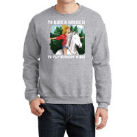 To Ride A Horse Funny Horse Gift Blue Crewneck Sweatshirt | Artistshot