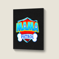 Mama Patrol Portrait Canvas Print | Artistshot