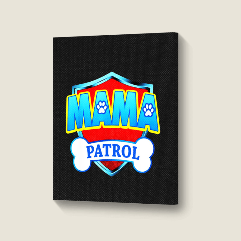 Mama Patrol Portrait Canvas Print | Artistshot