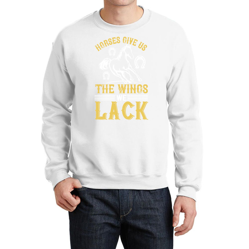 Horses Give Us The Wings We Lack Funny Crewneck Sweatshirt by peemotchalwe4 | Artistshot