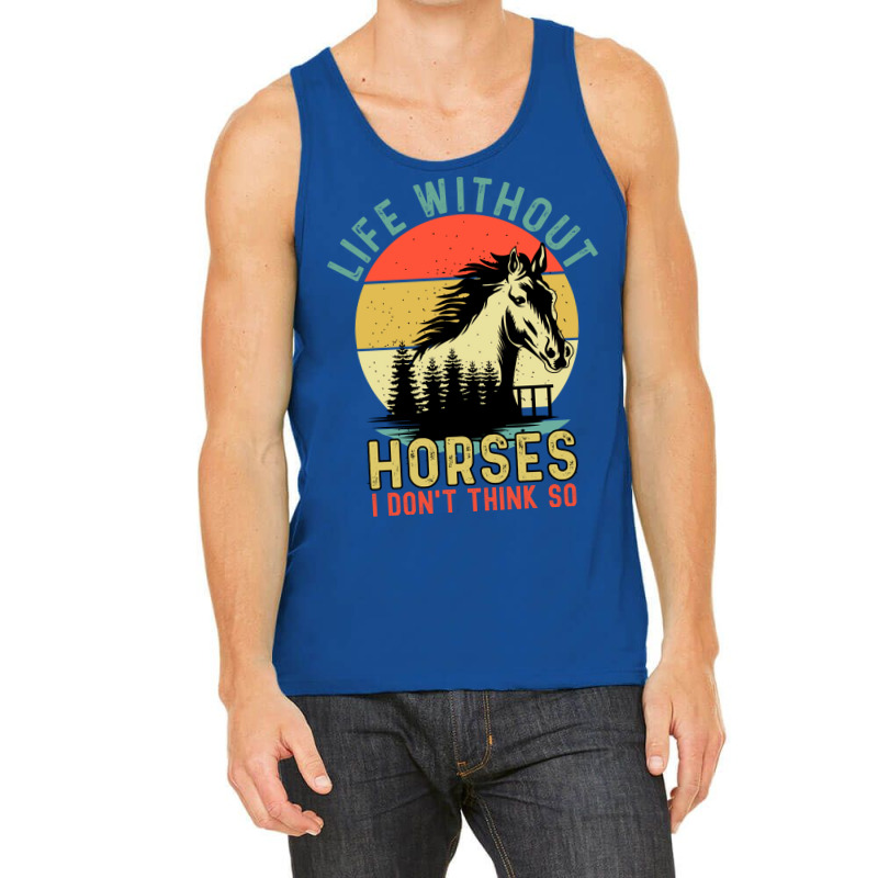 Life Without Horse I Dont Think So Stars Tank Top | Artistshot