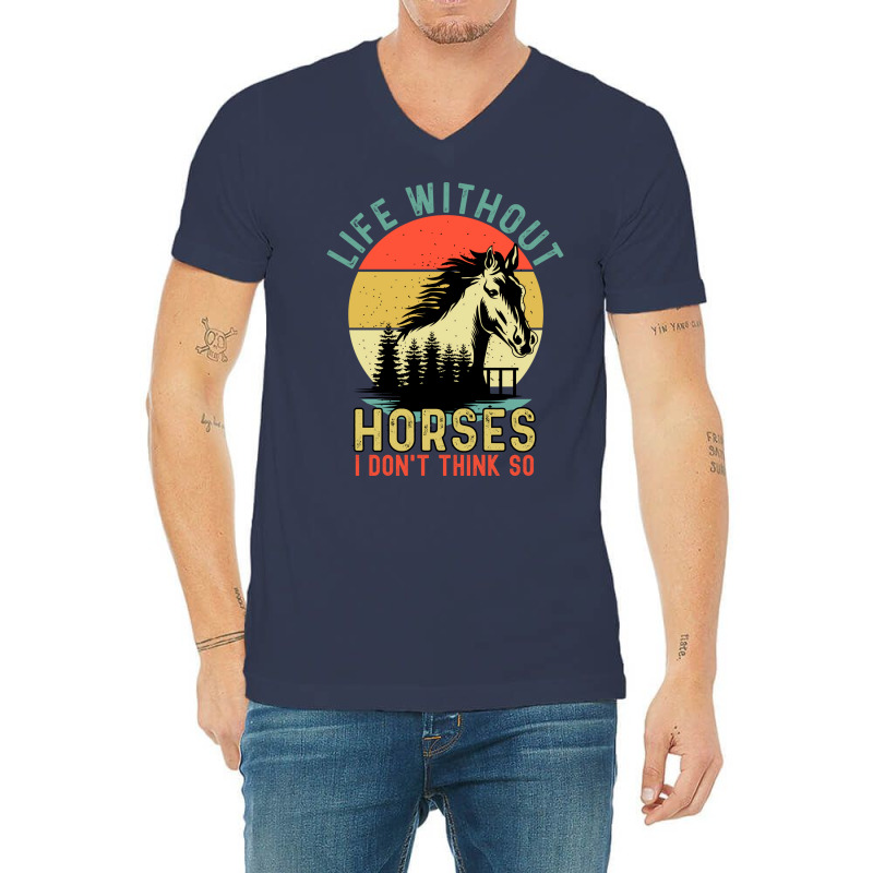 Life Without Horse I Dont Think So Stars V-neck Tee | Artistshot