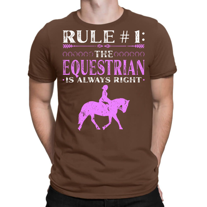 Rule The Equestrian Is Always Right Rider Girl Hor T-Shirt by peemotchalwe4 | Artistshot