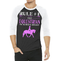 Rule The Equestrian Is Always Right Rider Girl Hor 3/4 Sleeve Shirt | Artistshot