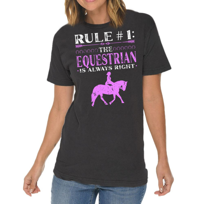 Rule The Equestrian Is Always Right Rider Girl Hor Vintage T-Shirt by peemotchalwe4 | Artistshot