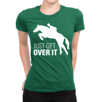 Just Get Over It Horse Riding Gift 80s Ladies Fitted T-shirt | Artistshot