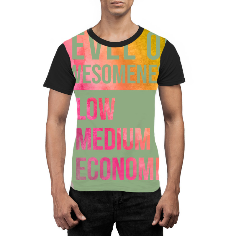 Funny Level Of Awesomeness Low Medium Gift Economi Graphic T-shirt by urbashouxk | Artistshot