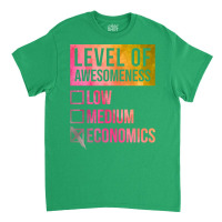 Funny Level Of Awesomeness Low Medium Gift Economi Classic T-shirt | Artistshot