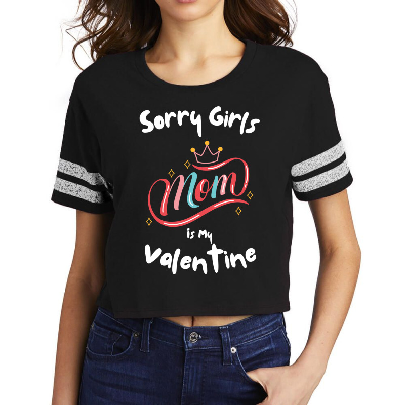 Sorry Girls Mom Is My Valentine Funny Gift Idea Fo Scorecard Crop Tee by frcmakanoe | Artistshot