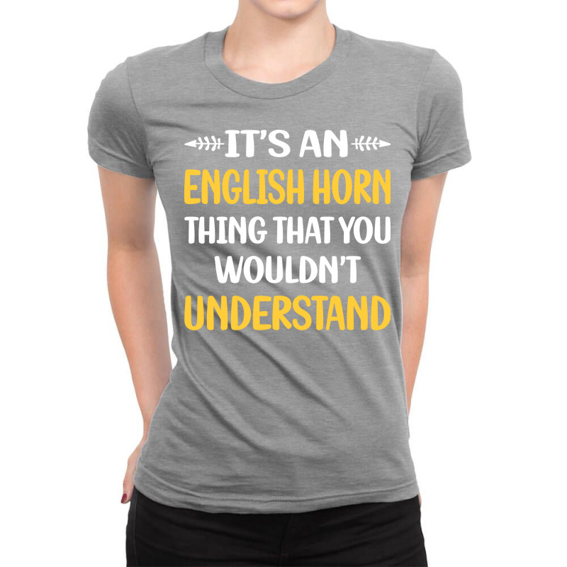 You Would Not Understand English Horn Cor Anglais Ladies Fitted T-Shirt by desooraev9 | Artistshot