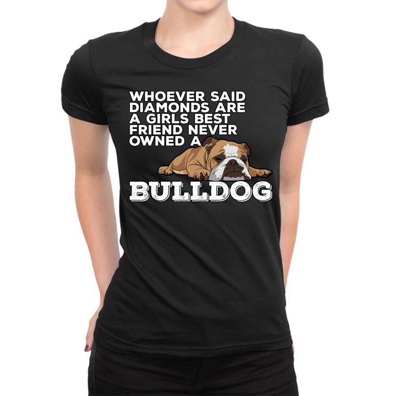 English Bulldog Diamonds Are A Girls Best Friend Ladies Fitted T-Shirt by sawinwillcaz | Artistshot