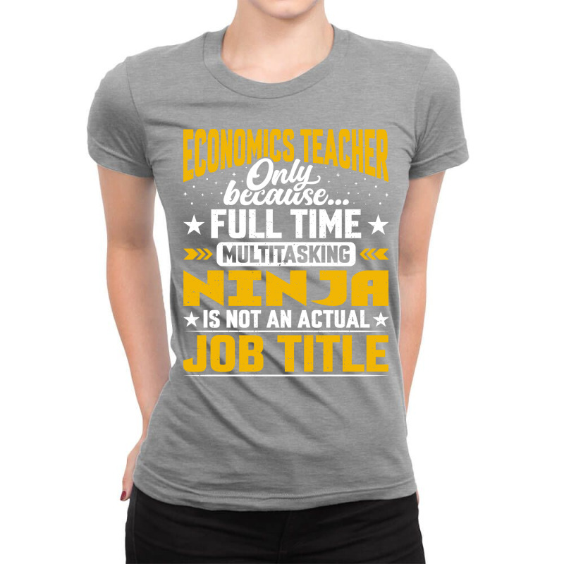 Economics Teacher Job Title Economics Professor Ed Ladies Fitted T-Shirt by zemersuluuj | Artistshot