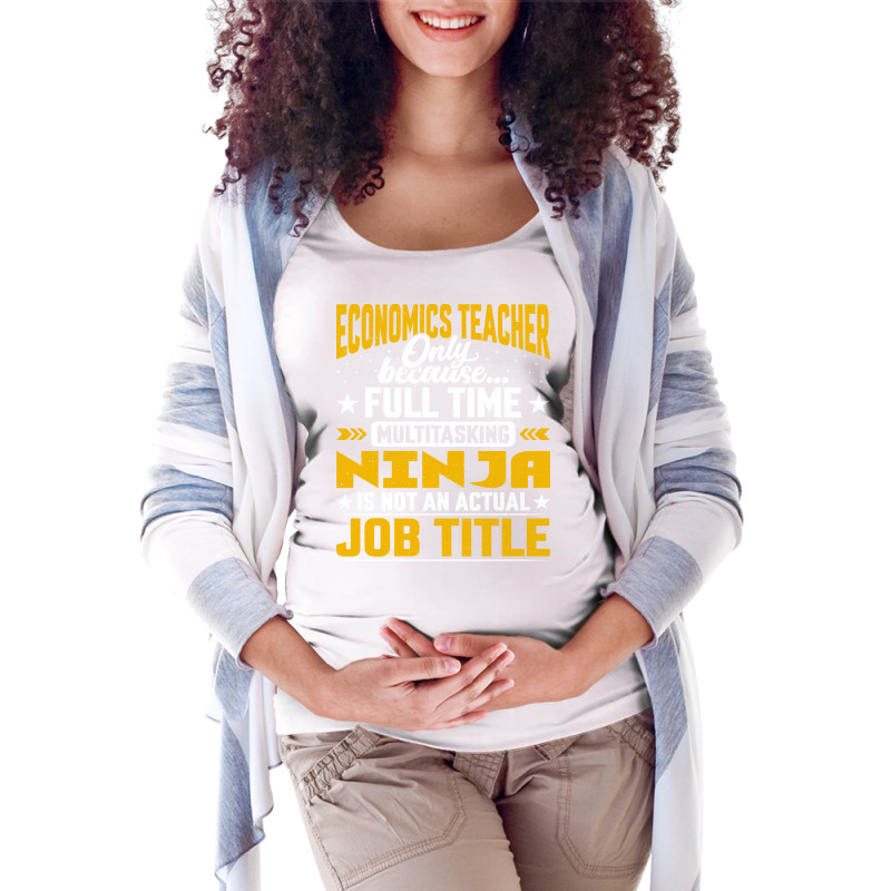 Economics Teacher Job Title Economics Professor Ed Maternity Scoop Neck T-shirt by zemersuluuj | Artistshot