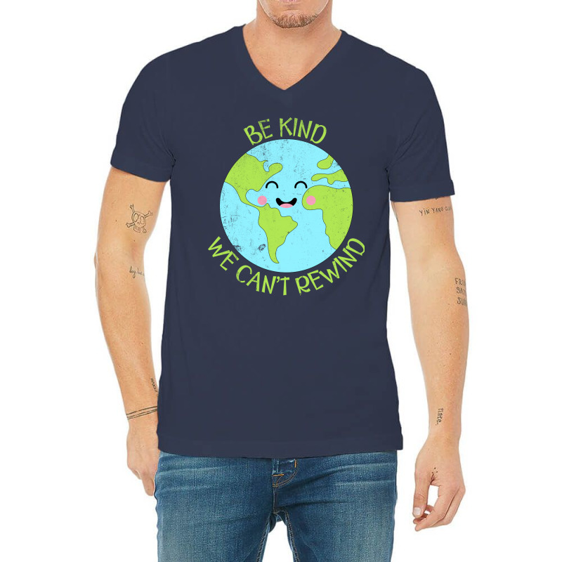 Be Kind We Cant Rewind Earth Day Tumblr V-neck Tee | Artistshot