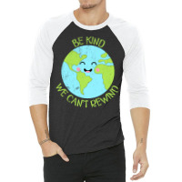 Be Kind We Cant Rewind Earth Day Tumblr 3/4 Sleeve Shirt | Artistshot